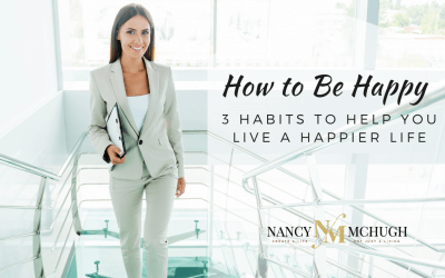 How to Be Happy: 3 Habits to Help You Live a Happier Life