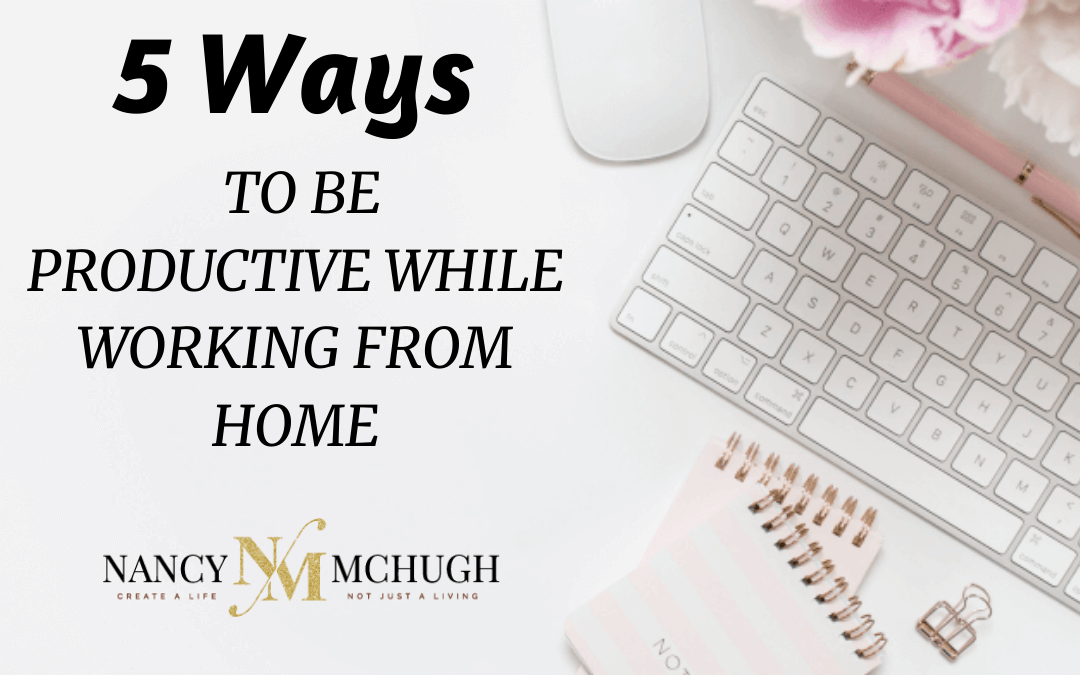 My top 5 ways to be productive while working from home